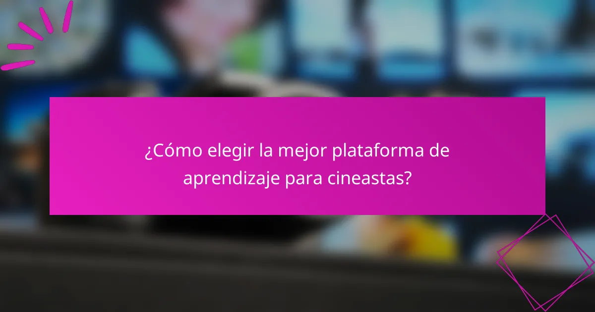 ¿Cómo elegir la mejor plataforma de aprendizaje para cineastas?