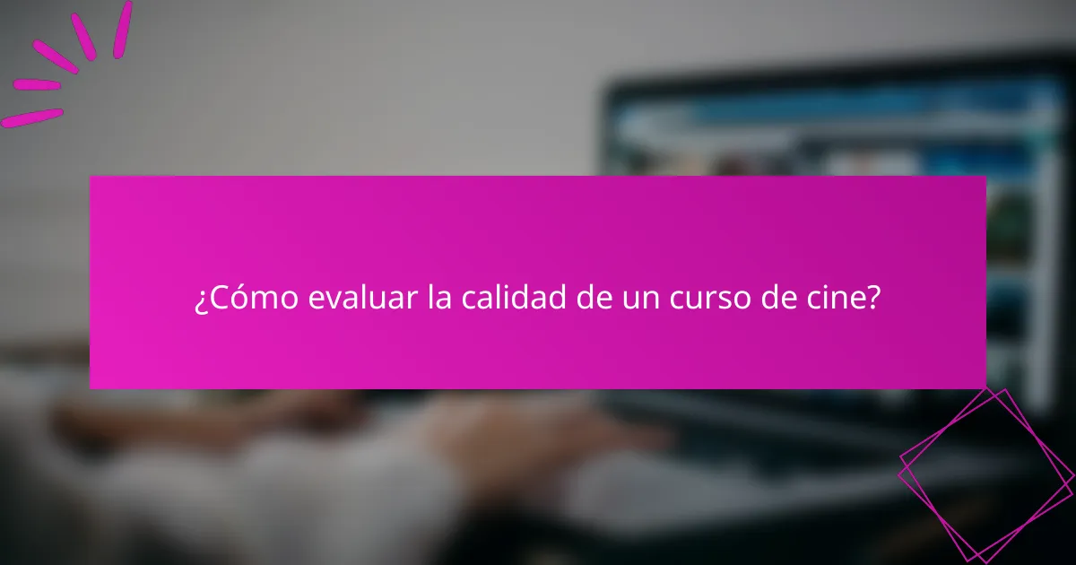 ¿Cómo evaluar la calidad de un curso de cine?