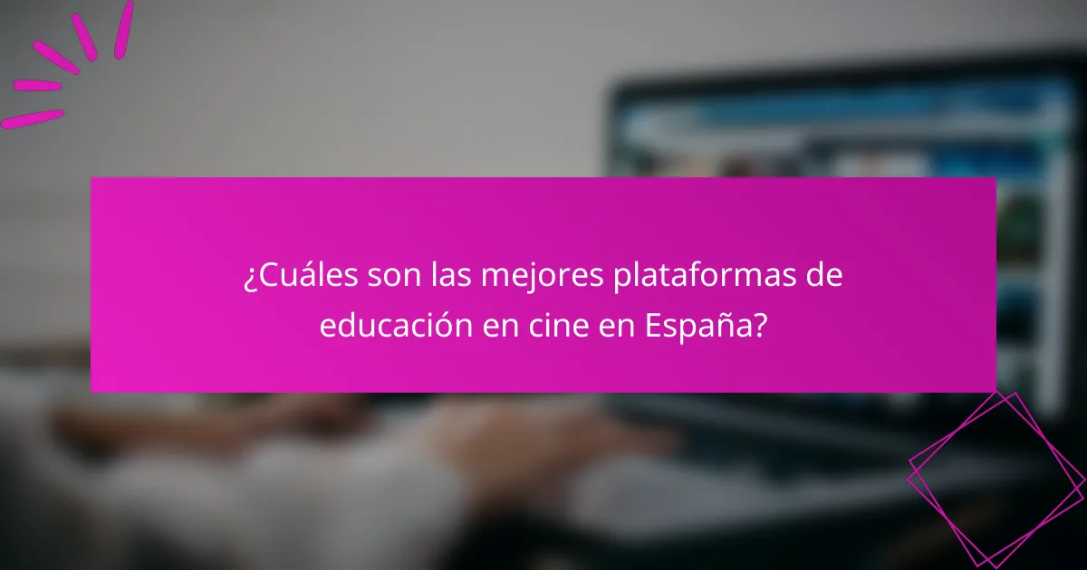 ¿Cuáles son las mejores plataformas de educación en cine en España?