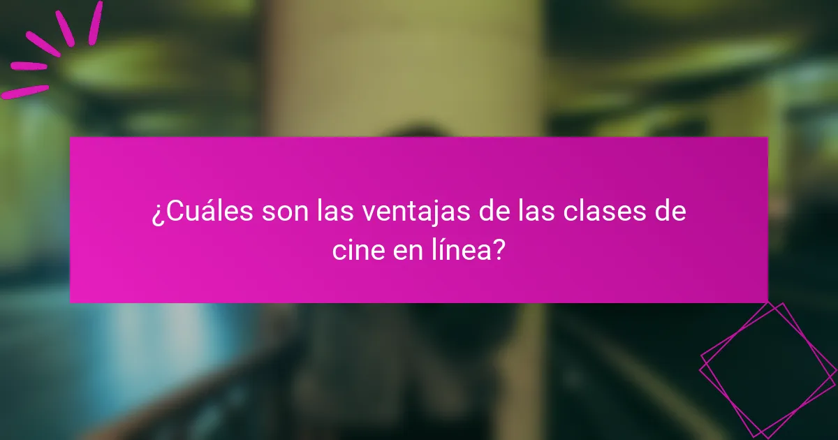 ¿Cuáles son las ventajas de las clases de cine en línea?