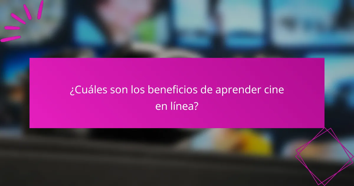 ¿Cuáles son los beneficios de aprender cine en línea?