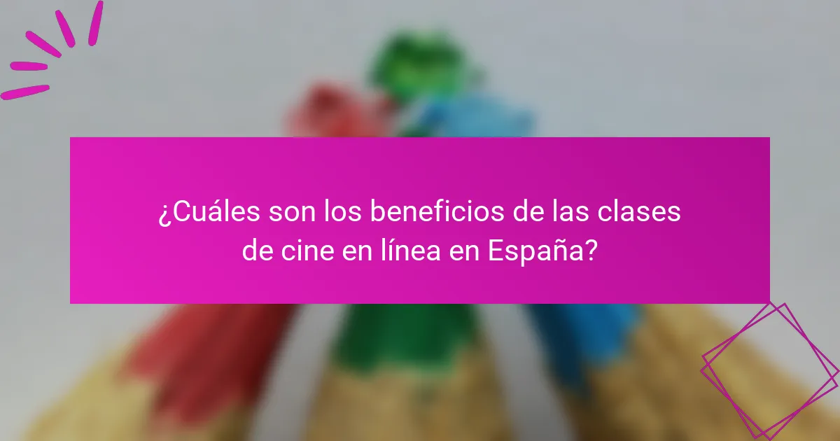 ¿Cuáles son los beneficios de las clases de cine en línea en España?