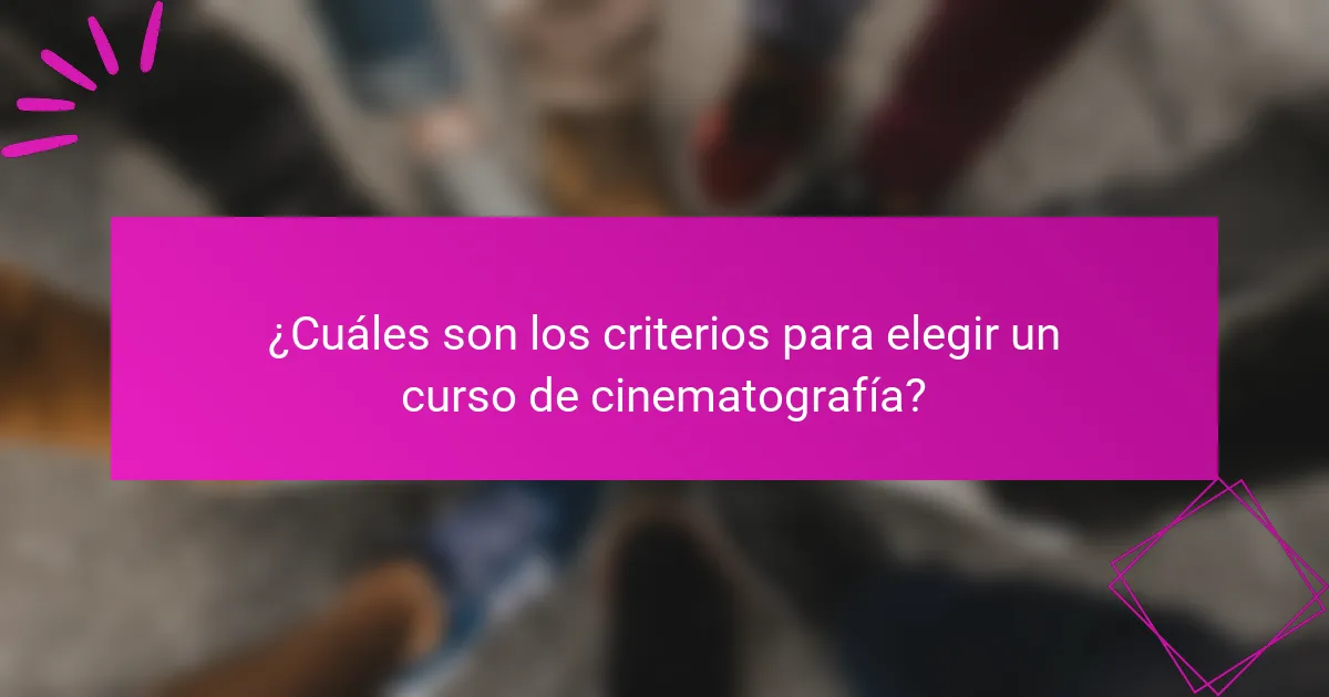¿Cuáles son los criterios para elegir un curso de cinematografía?