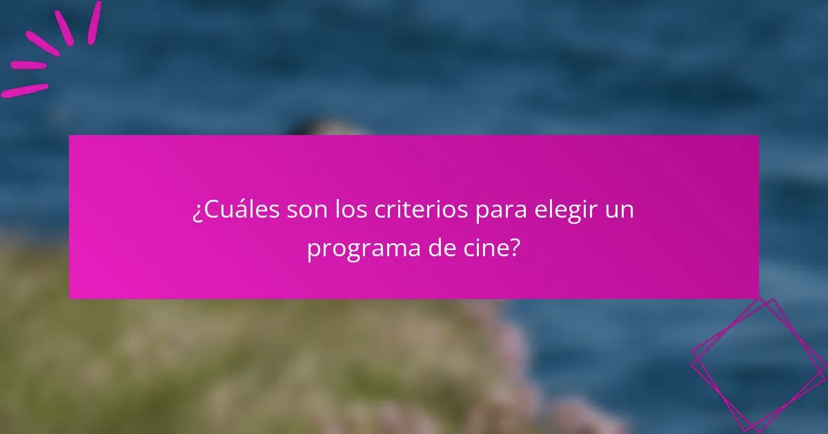 ¿Cuáles son los criterios para elegir un programa de cine?