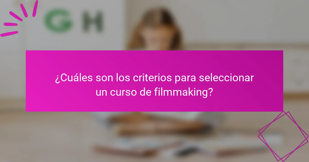 ¿Cuáles son los criterios para seleccionar un curso de filmmaking?