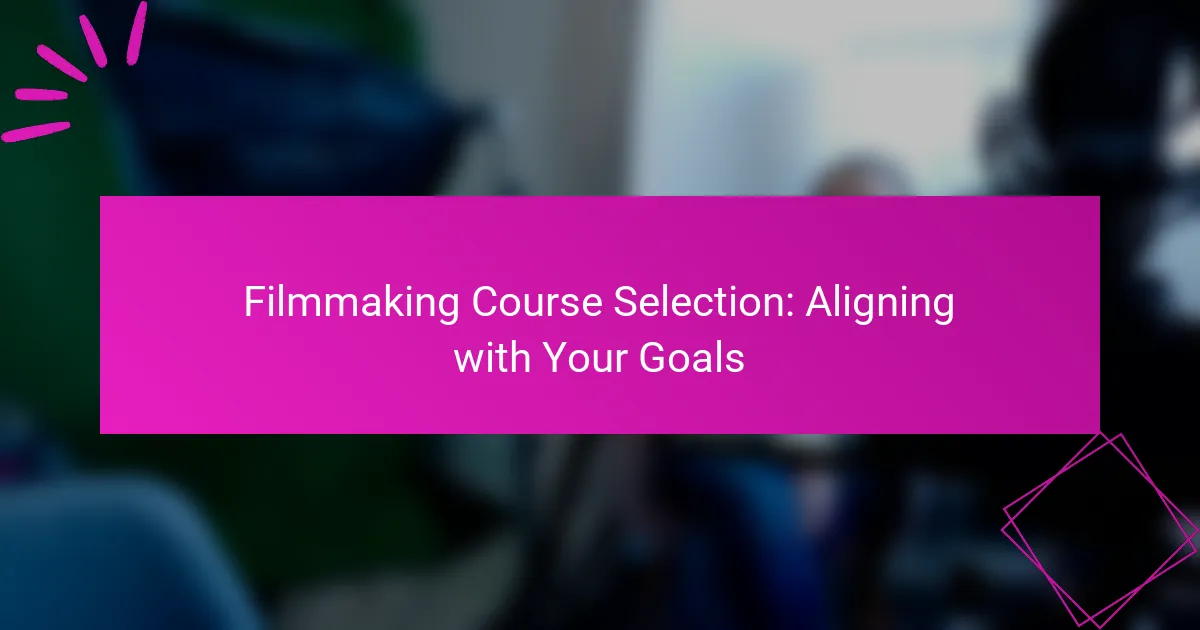 Selección de Cursos de Filmmaking: Alineándose con Sus Objetivos