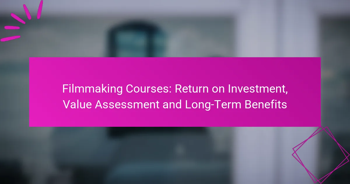 Cursos de Filmmaking: Retorno de la Inversión, Evaluación de Valor y Beneficios a Largo Plazo