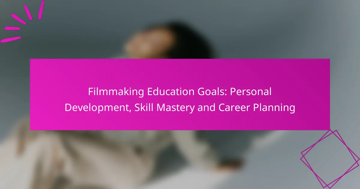 Objetivos de la Educación en Filmmaking: Desarrollo Personal, Dominio de Habilidades y Planificación de Carrera