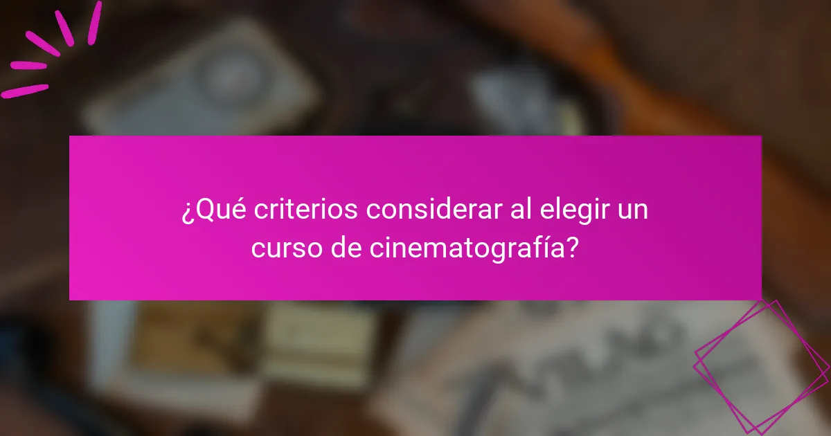 ¿Qué criterios considerar al elegir un curso de cinematografía?