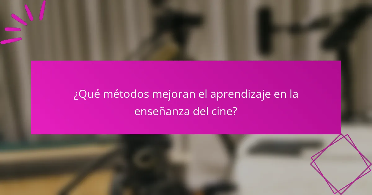 ¿Qué métodos mejoran el aprendizaje en la enseñanza del cine?