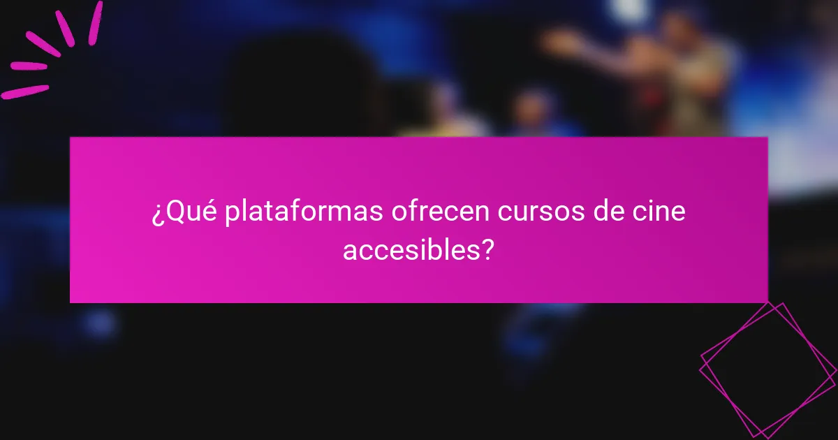 ¿Qué plataformas ofrecen cursos de cine accesibles?