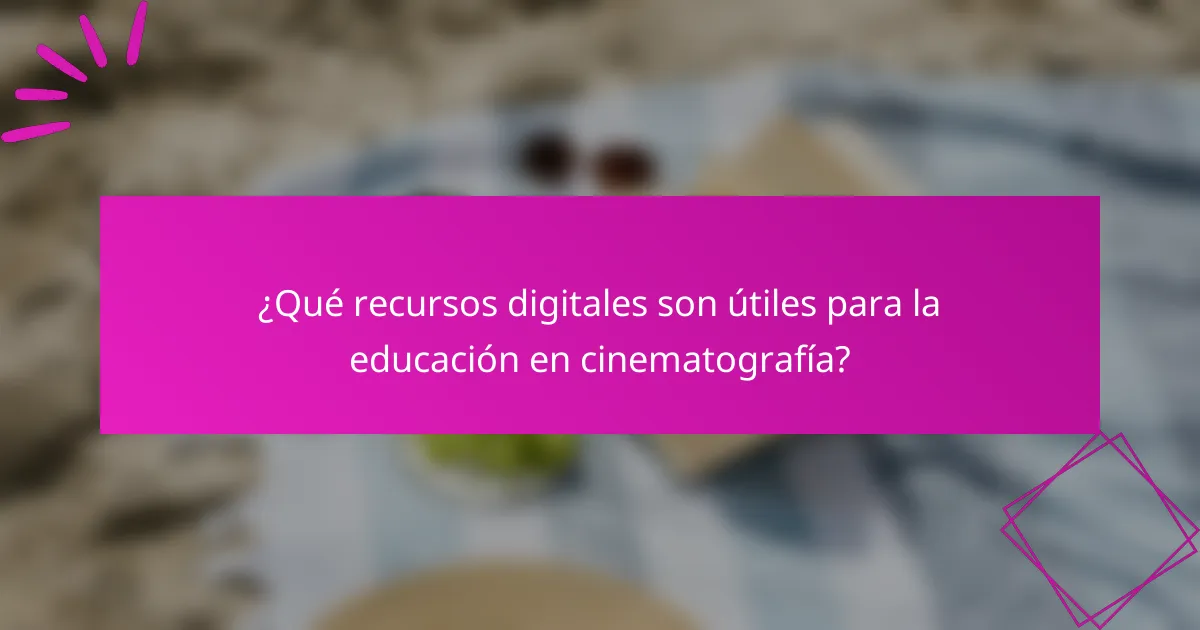 ¿Qué recursos digitales son útiles para la educación en cinematografía?