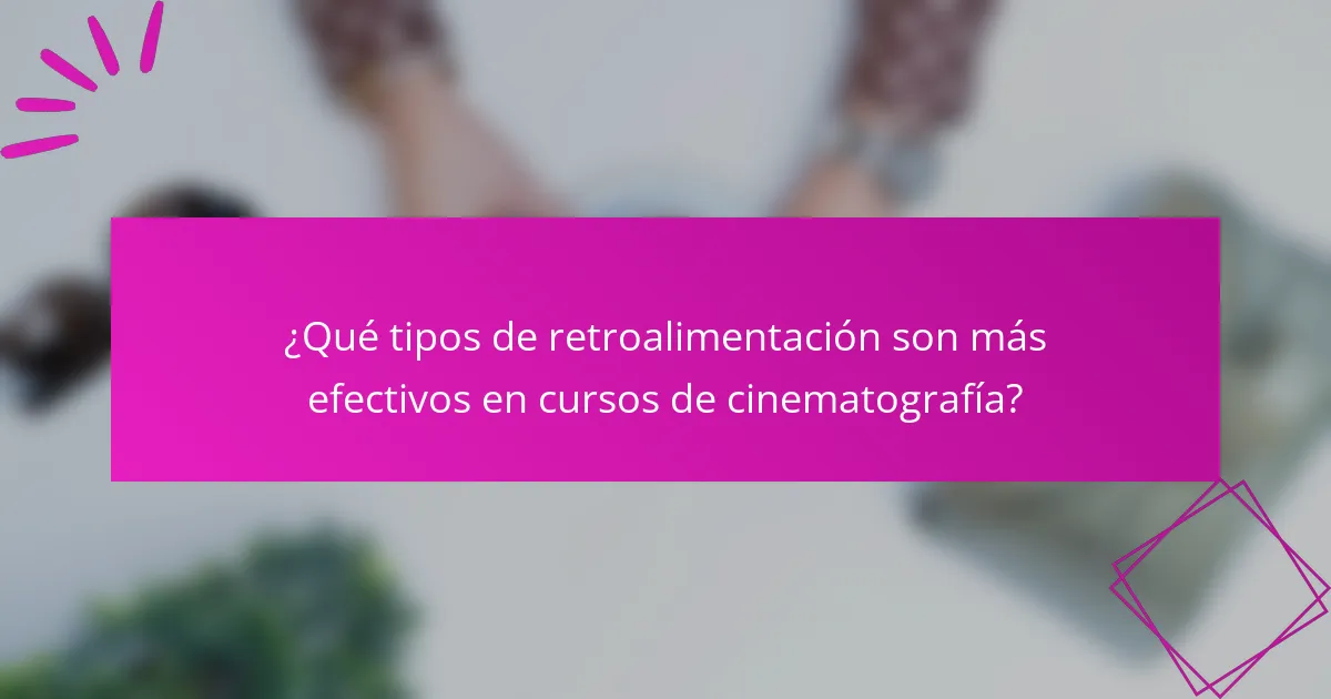 ¿Qué tipos de retroalimentación son más efectivos en cursos de cinematografía?